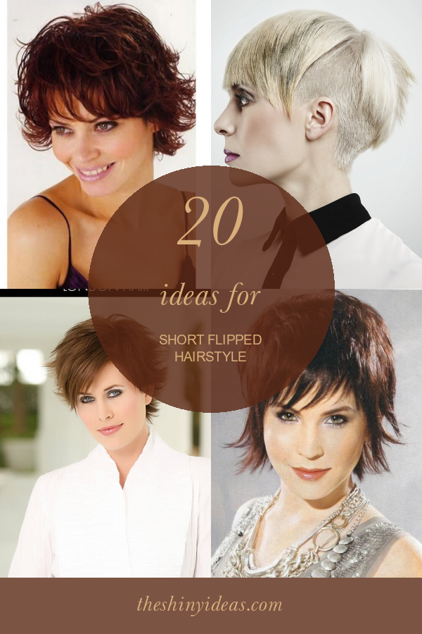 20 Ideas For Short Flipped Hairstyle – Home, Family, Style And Art Ideas